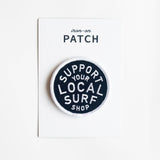 Support Your Local Surf Shop Iron on Patch -  Black & White